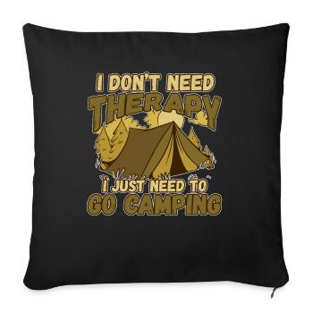 I don't need therapy I have to go camping - Sofa pillowcase 17,3'' x 17,3'' (45 x 45 cm) - black - Front