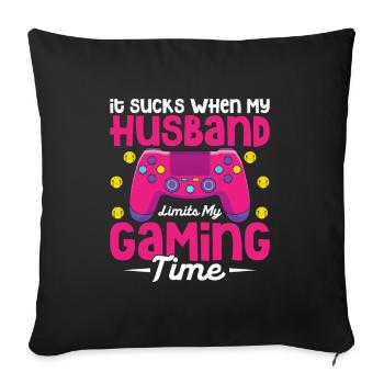 It Sucks When My Husband Limits My Gaming Time - Sofa pillowcase 17,3'' x 17,3'' (45 x 45 cm) - black - Front