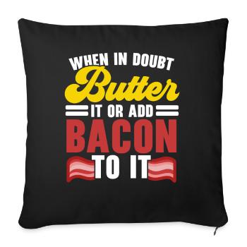 En cas de doute, beurre ou bacon sur la viande - Housse de coussin décorative 45 x 45 cm - noir - Devant