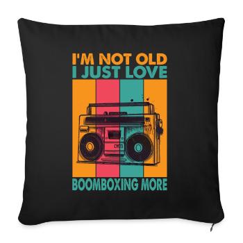 I'm Not Old, I Just Love Boomboxes More - Music - Sofa pillowcase 17,3'' x 17,3'' (45 x 45 cm) - black - Front