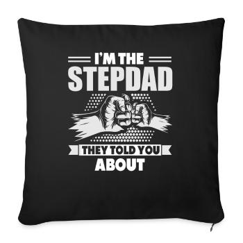 I'm the stepfather they told you about - Sofa pillowcase 17,3'' x 17,3'' (45 x 45 cm) - black - Front