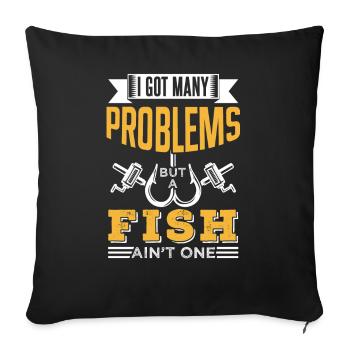 Have Many Problems But Fish Is None Of Them - Sofa pillowcase 17,3'' x 17,3'' (45 x 45 cm) - black - Front
