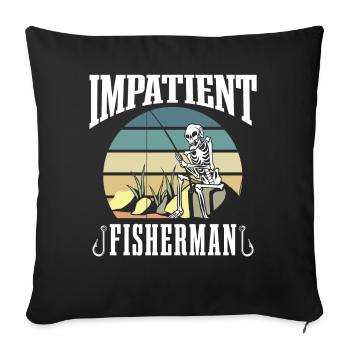 Impatient Fisherman Angler Fishing Fishing - Sofa pillowcase 17,3'' x 17,3'' (45 x 45 cm) - black - Front