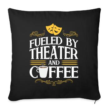 Alimenté par le théâtre et le café - Théâtre - Housse de coussin décorative 45 x 45 cm - noir - Devant