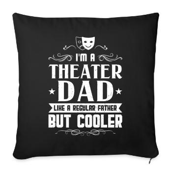 Je suis un père du théâtre - Théâtre - Housse de coussin décorative 45 x 45 cm - noir - Devant