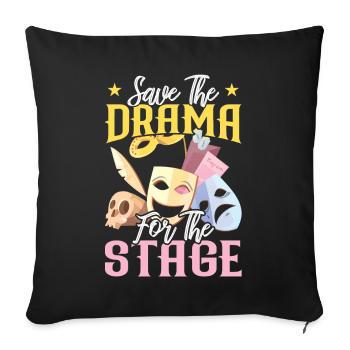 Saving the Drama for the Stage - Theatre - Sofa pillowcase 17,3'' x 17,3'' (45 x 45 cm) - black - Front