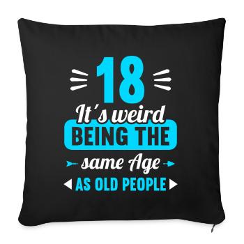 Étrange au même âge que le vieux 18e anniversaire - Housse de coussin décorative 45 x 45 cm - noir - Devant