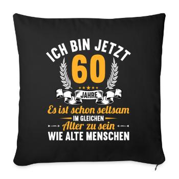 Seltsam im gleichen Alter wie alte 60. Geburtstag - Sofakissenbezug 45 x 45 cm - Schwarz - Vorne