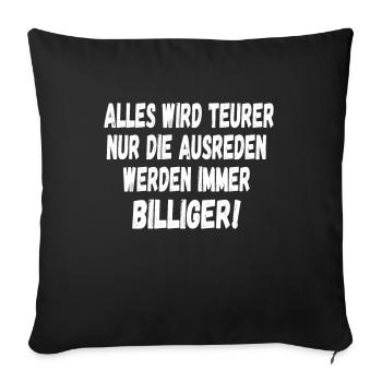 Alles wird Teurer nur die Ausreden werden Billiger - Sofakissenbezug 45 x 45 cm - Schwarz - Vorne