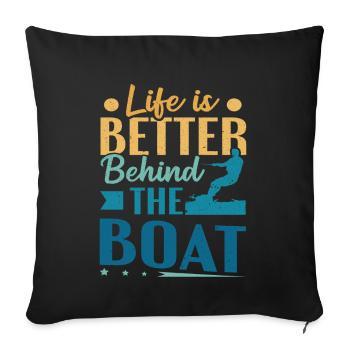 La vie est meilleure derrière le wakeboard du bateau - Housse de coussin décorative 45 x 45 cm - noir - Devant