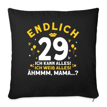 Endlich 29 Ich Kann Alles Ich Weiß Alles - Sofakissenbezug 45 x 45 cm - Schwarz - Vorne