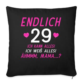 Endlich 29 Ich Kann Alles Ich Weiß Alles - Sofakissenbezug 45 x 45 cm - Schwarz - Vorne