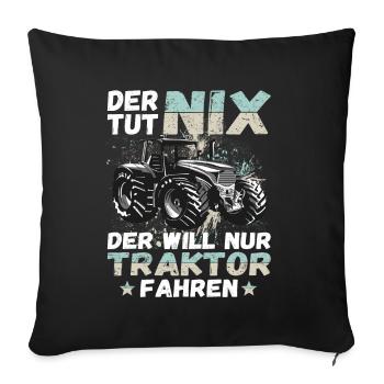 Der tut nix der will nur Traktor fahren Landwirt - Sofakissenbezug 45 x 45 cm - Schwarz - Vorne