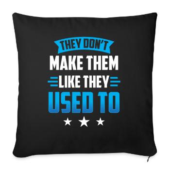 They don't make them like they used to make dad - Sofa pillowcase 17,3'' x 17,3'' (45 x 45 cm) - black - Front