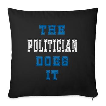 The Politiker does it Politiker Geschenk - Sofakissenbezug 45 x 45 cm - Schwarz - Vorne