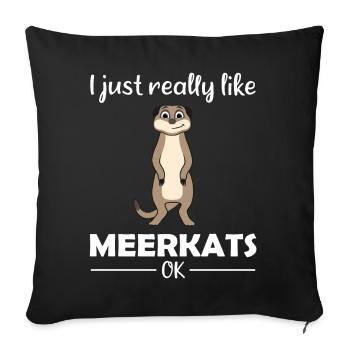 Meerkat Lover Funny Saying Gift - Sofa pillowcase 17,3'' x 17,3'' (45 x 45 cm) - black - Front