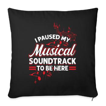 I Paused My Musical Soundtrack To Be Here - Sofa pillowcase 17,3'' x 17,3'' (45 x 45 cm) - black - Front