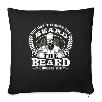 You don ́t choose the beard the beard chooses you - Sofa pillowcase 17,3'' x 17,3'' (45 x 45 cm) - black - Front