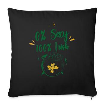 0 Prozent Sexy 100 Prozent Irisch Irland Ire - Sofakissenbezug 45 x 45 cm - Schwarz - Vorne