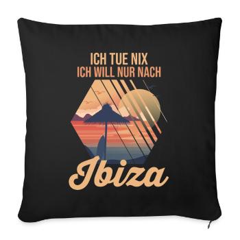 Ich tue nix ich will nur nach Ibiza - Sofakissenbezug 45 x 45 cm - Schwarz - Vorne