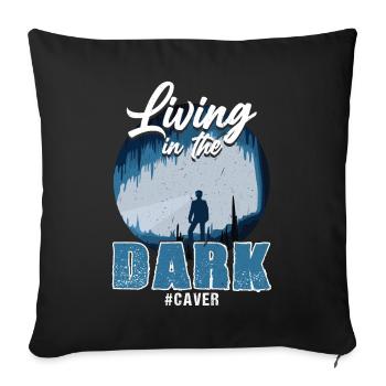 Living in the Darkness - Spelunker Speleologist - Sofa pillowcase 17,3'' x 17,3'' (45 x 45 cm) - black - Front