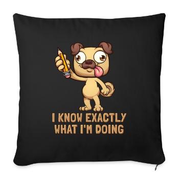I Know Exactly What I'm Doing Dog Mom Dogfather - Sofa pillowcase 17,3'' x 17,3'' (45 x 45 cm) - black - Front