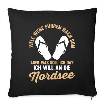 Ich will an die Nordsee - Sofakissenbezug 45 x 45 cm - Schwarz - Vorne