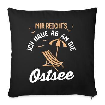Mir reichts ich haue ab an die Ostsee - Sofakissenbezug 45 x 45 cm - Schwarz - Vorne