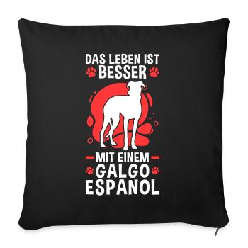 Das Leben ist besser mit einem Galgo Espanol - Sofakissenbezug 45 x 45 cm - Schwarz - Vorne