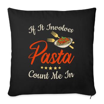 If It Involves Pasta Count Me In - Sofa pillowcase 17,3'' x 17,3'' (45 x 45 cm) - black - Front
