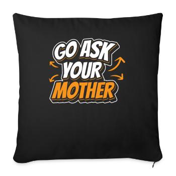 Go And Ask Your Mother Father Daddy Papa Sayings - Sofa pillowcase 17,3'' x 17,3'' (45 x 45 cm) - black - Front