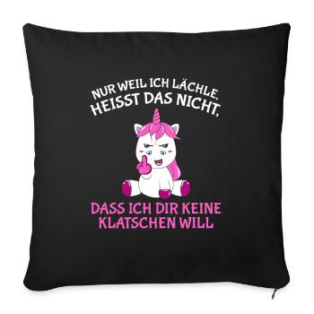 Nur weil ich lächle heißt nich dir keine klatschen - Sofakissenbezug 45 x 45 cm - Schwarz - Vorne