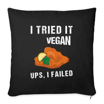 I Tried It Vegan Ups I Failed Vegan Vegetarian - Sofakissenbezug 45 x 45 cm - Schwarz - Vorne