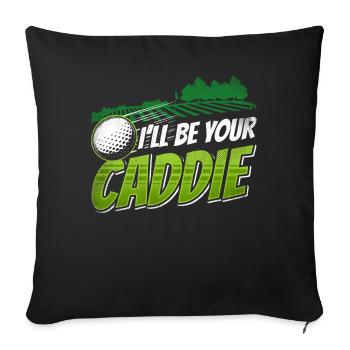 I will be your caddie Golf Golf golfer - Sofa pillowcase 17,3'' x 17,3'' (45 x 45 cm) - black - Front