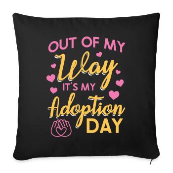 Out of the way, it's my adoption day - Sofa pillowcase 17,3'' x 17,3'' (45 x 45 cm) - black - Front