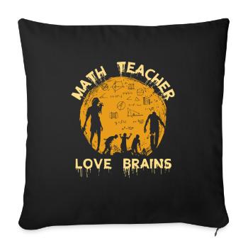 Math Teacher Love Brains Zombie Mathematik Lehrer - Sofa pillowcase 17,3'' x 17,3'' (45 x 45 cm) - black - Front