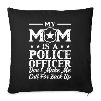 Meine Mutter Ist Polizeibeamtin - Sofakissenbezug 45 x 45 cm - Schwarz - Vorne