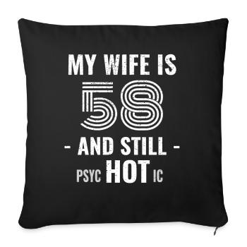 58 years birthday Wife Psychotic - Sofa pillowcase 17,3'' x 17,3'' (45 x 45 cm) - black - Front