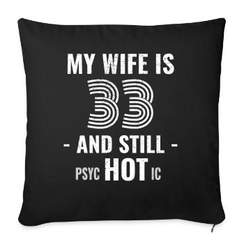 33 years birthday Wife Psychotic - Sofa pillowcase 17,3'' x 17,3'' (45 x 45 cm) - black - Front