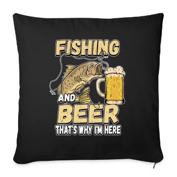 Fishing and beer that's why I'm here Fischer saying - Sofa pillowcase 17,3'' x 17,3'' (45 x 45 cm) - black - Front