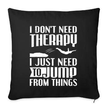 I Just Need To Jump From Things Cliff Jumping - Sofa pillowcase 17,3'' x 17,3'' (45 x 45 cm) - black - Front