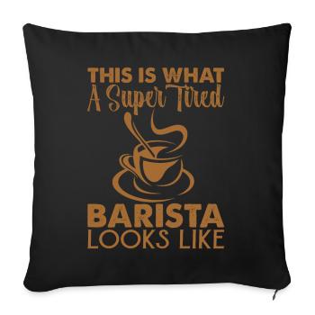 Voici à quoi ressemble un barista super fatigué - Housse de coussin décorative 45 x 45 cm - noir - Devant