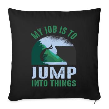My Job Is To Jump Into Things Cliff Jumping - Sofa pillowcase 17,3'' x 17,3'' (45 x 45 cm) - black - Front