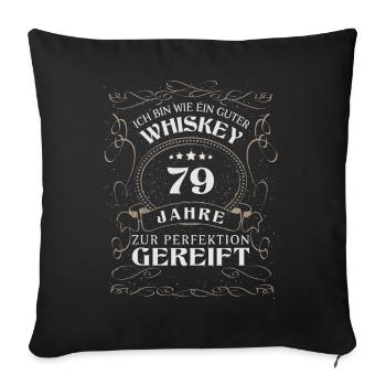 Whisky 79. Geburtstag 79 Jahre Sprüche bin wie - Sofakissenbezug 45 x 45 cm - Schwarz - Vorne