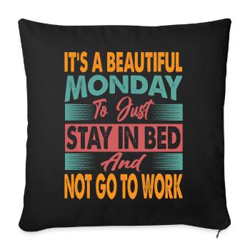 It's A Beautiful Monday To Just Stay In Bed - Funn - Sofa pillowcase 17,3'' x 17,3'' (45 x 45 cm) - black - Front