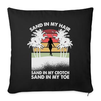 Sand In My Hair Sand In My Crotch Sand In My Toes - Sofa pillowcase 17,3'' x 17,3'' (45 x 45 cm) - black - Front