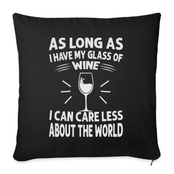As Long As I Have My Glass Of Wine I Can Care Less - Sofa pillowcase 17,3'' x 17,3'' (45 x 45 cm) - black - Front