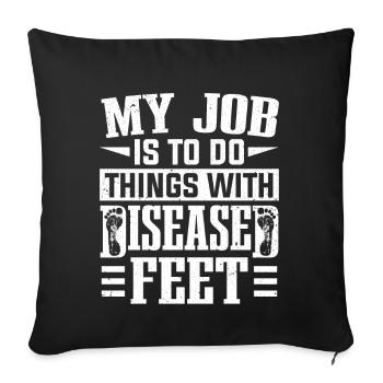 Mon travail pour faire des choses avec des pieds malades Podiatre - Housse de coussin décorative 45 x 45 cm - noir - Devant