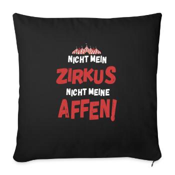 Nicht mein Zirkus nicht meine Affen Lustig - Sofakissenbezug 45 x 45 cm - Schwarz - Vorne