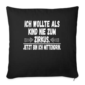 Ich wollte als Kind nie zum Zirkus Lustig - Sofakissenbezug 45 x 45 cm - Schwarz - Vorne